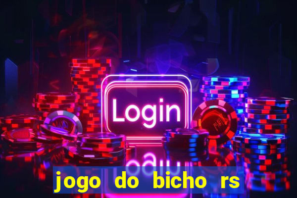 jogo do bicho rs resultado certo de hoje 14h 18h rs consulta